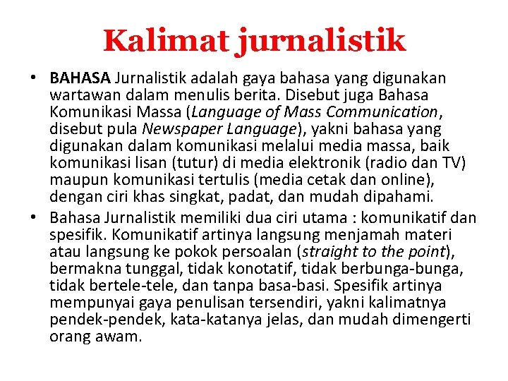 Kalimat jurnalistik • BAHASA Jurnalistik adalah gaya bahasa yang digunakan wartawan dalam menulis berita.