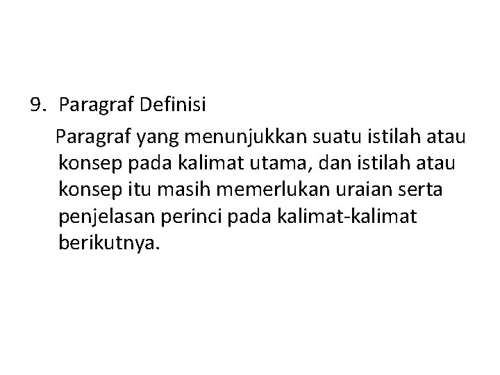 9. Paragraf Definisi Paragraf yang menunjukkan suatu istilah atau konsep pada kalimat utama, dan