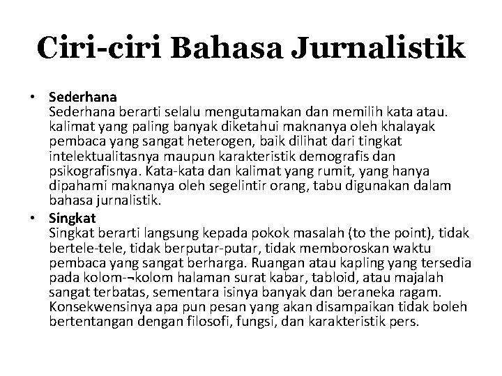Ciri-ciri Bahasa Jurnalistik • Sederhana berarti selalu mengutamakan dan memilih kata atau. kalimat yang