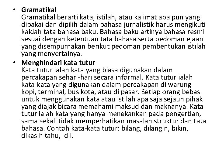  • Gramatikal berarti kata, istilah, atau kalimat apa pun yang dipakai dan dipilih