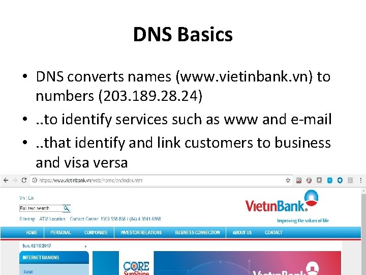DNS Basics • DNS converts names (www. vietinbank. vn) to numbers (203. 189. 28.
