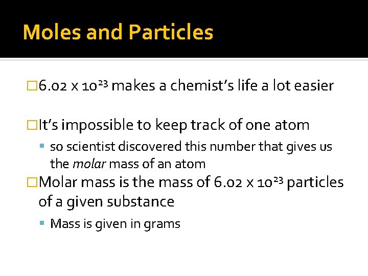 Moles and Particles � 6. 02 x 1023 makes a chemist’s life a lot