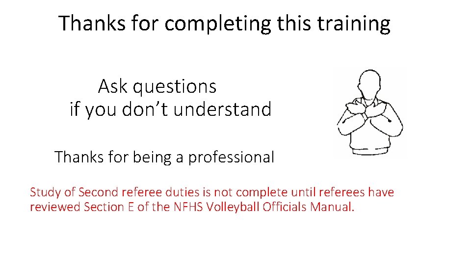 Thanks for completing this training Ask questions if you don’t understand Thanks for being