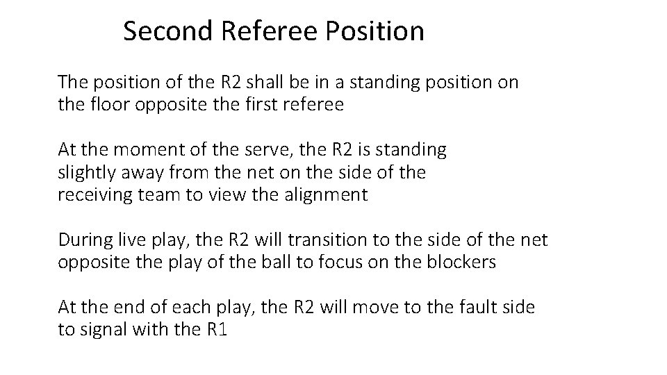 Second Referee Position The position of the R 2 shall be in a standing