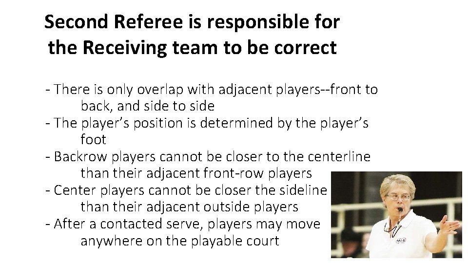 Second Referee is responsible for the Receiving team to be correct - There is