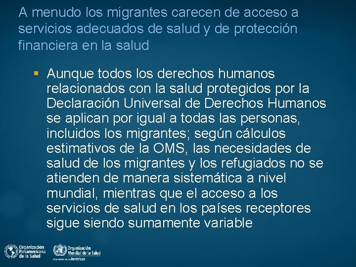 A menudo los migrantes carecen de acceso a servicios adecuados de salud y de