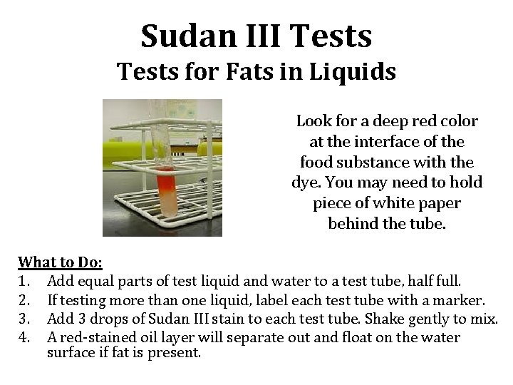 Sudan III Tests for Fats in Liquids Look for a deep red color at