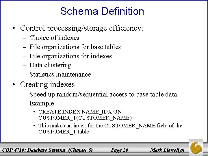 Schema Definition • Control processing/storage efficiency: – – – Choice of indexes File organizations