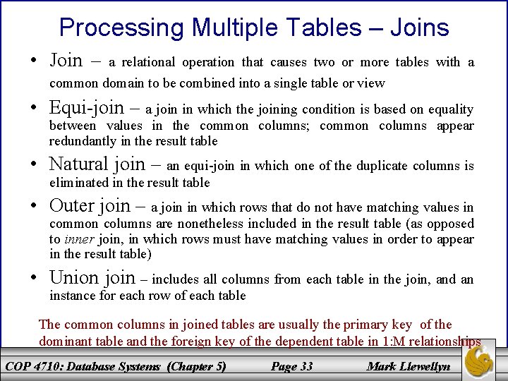 Processing Multiple Tables – Joins • Join – a relational operation that causes two