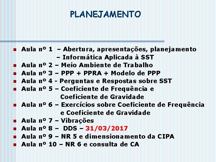 PLANEJAMENTO n n n n n Aula nº 1 – Abertura, apresentações, planejamento –