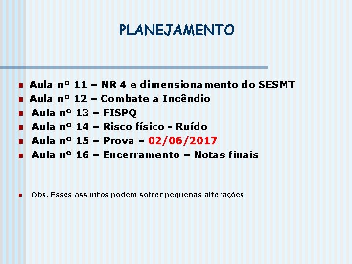 PLANEJAMENTO n n n n Aula nº 11 – NR 4 e dimensionamento do