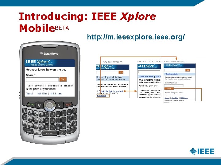 Introducing: IEEE Xplore Mobile. BETA http: //m. ieeexplore. ieee. org/ 