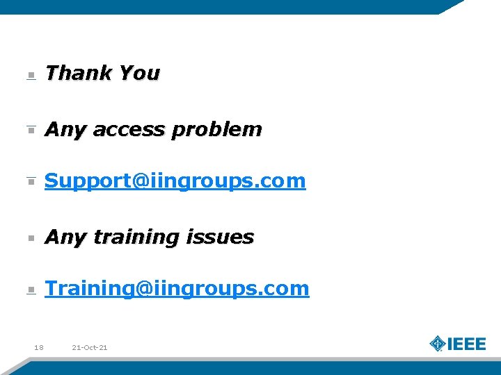 Thank You Any access problem Support@iingroups. com Any training issues Training@iingroups. com 18 21