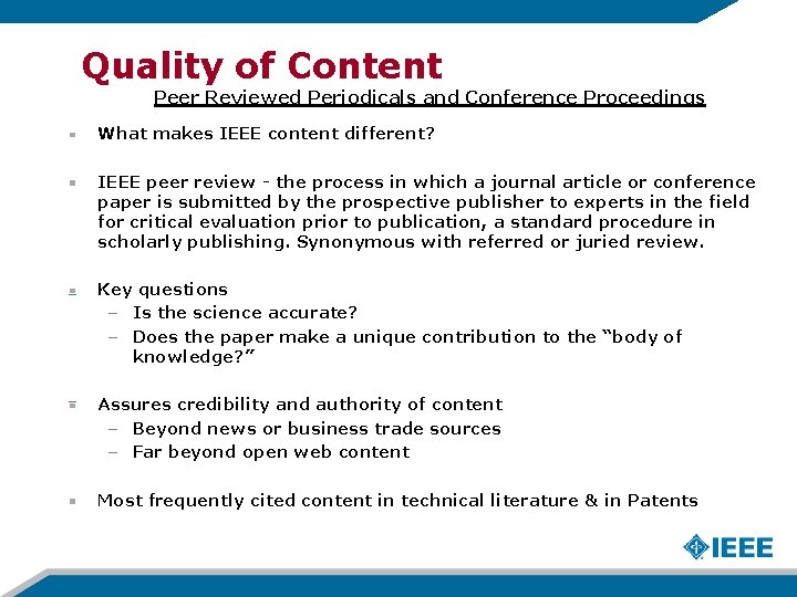 Quality of Content Peer Reviewed Periodicals and Conference Proceedings What makes IEEE content different?