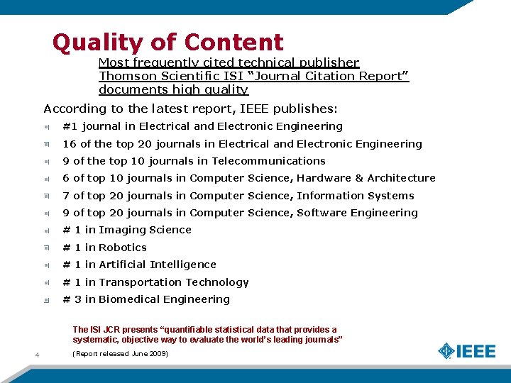 Quality of Content Most frequently cited technical publisher Thomson Scientific ISI “Journal Citation Report”