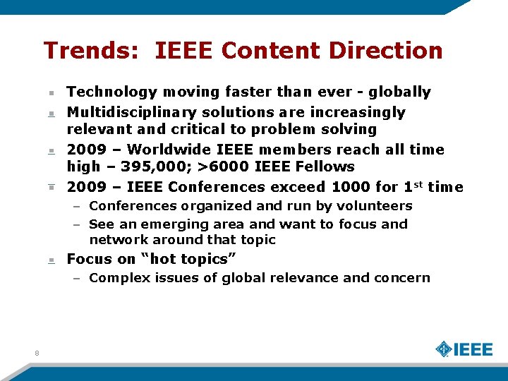 Trends: IEEE Content Direction Technology moving faster than ever - globally Multidisciplinary solutions are