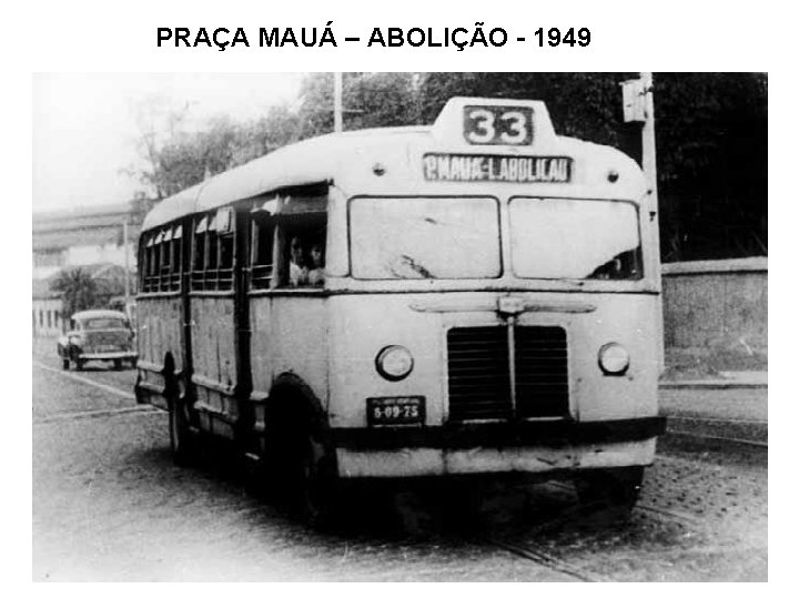 PRAÇA MAUÁ – ABOLIÇÃO - 1949 