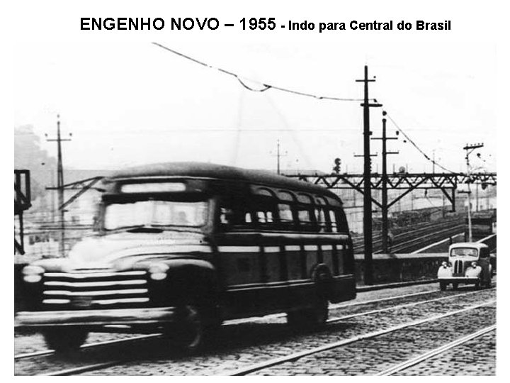 ENGENHO NOVO – 1955 - Indo para Central do Brasil 