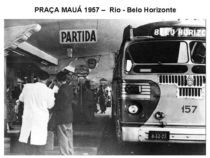 PRAÇA MAUÁ 1957 – Rio - Belo Horizonte 