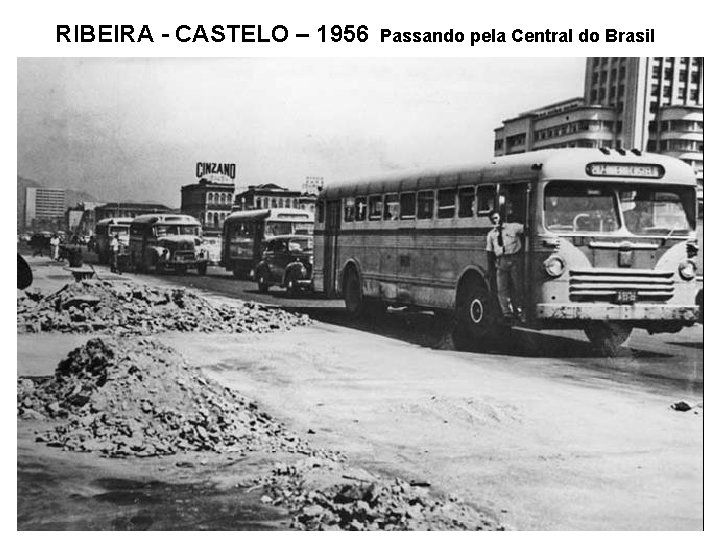 RIBEIRA - CASTELO – 1956 Passando pela Central do Brasil 