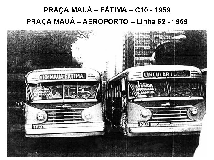 PRAÇA MAUÁ – FÁTIMA – C 10 - 1959 PRAÇA MAUÁ – AEROPORTO –