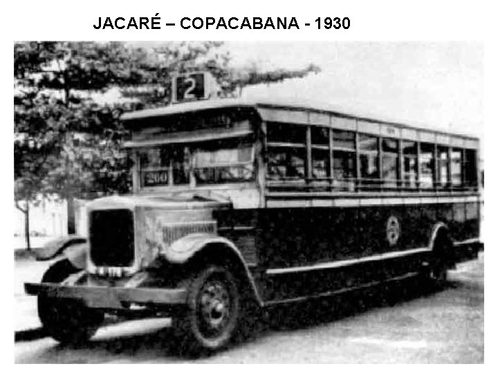 JACARÉ – COPACABANA - 1930 