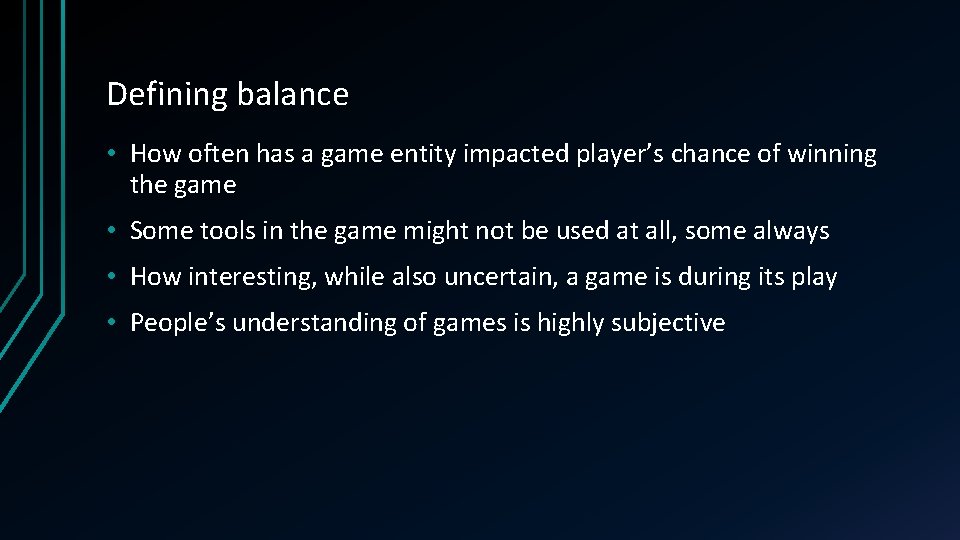 Defining balance • How often has a game entity impacted player’s chance of winning