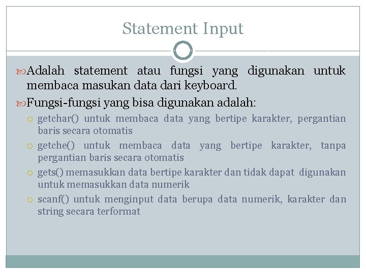 Statement Input Adalah statement atau fungsi yang digunakan untuk membaca masukan data dari keyboard. Statement Input Adalah statement atau fungsi yang digunakan untuk membaca masukan data dari keyboard.