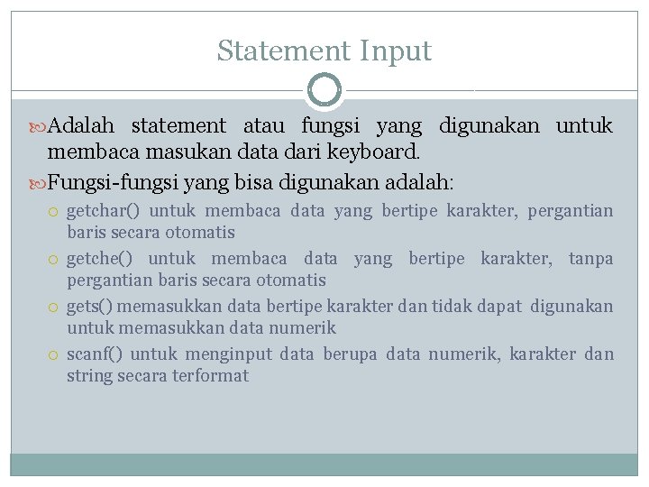 Statement Input Adalah statement atau fungsi yang digunakan untuk membaca masukan data dari keyboard.