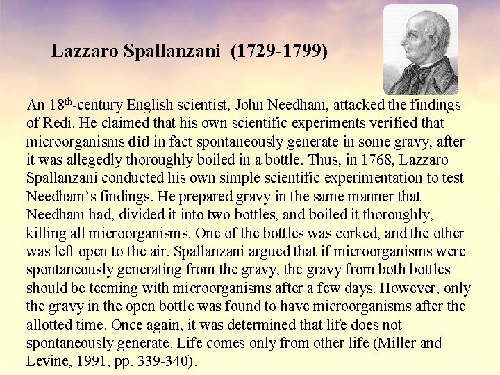 Lazzaro Spallanzani (1729 -1799) An 18 th-century English scientist, John Needham, attacked the findings