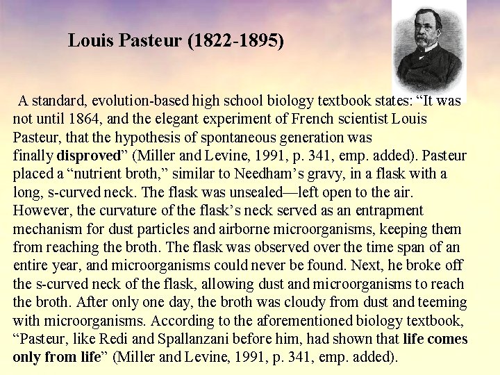 Louis Pasteur (1822 -1895) A standard, evolution-based high school biology textbook states: “It was