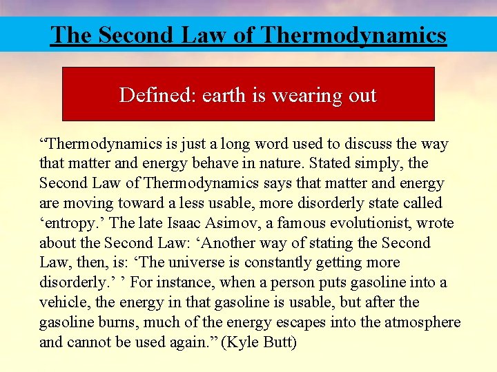 The Second Law of Thermodynamics Defined: earth is wearing out “Thermodynamics is just a