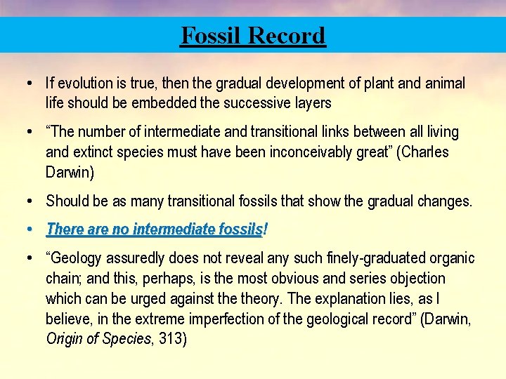 Fossil Record • If evolution is true, then the gradual development of plant and