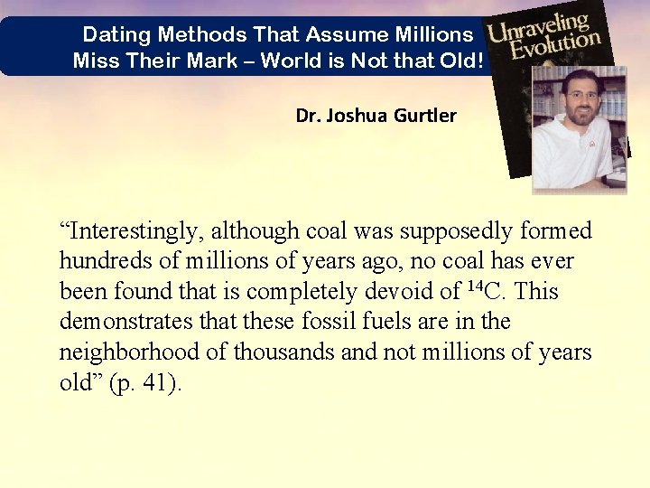 Dating Methods That Assume Millions Miss Their Mark – World is Not that Old!