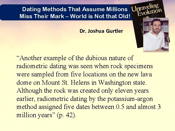 Dating Methods That Assume Millions Miss Their Mark – World is Not that Old!