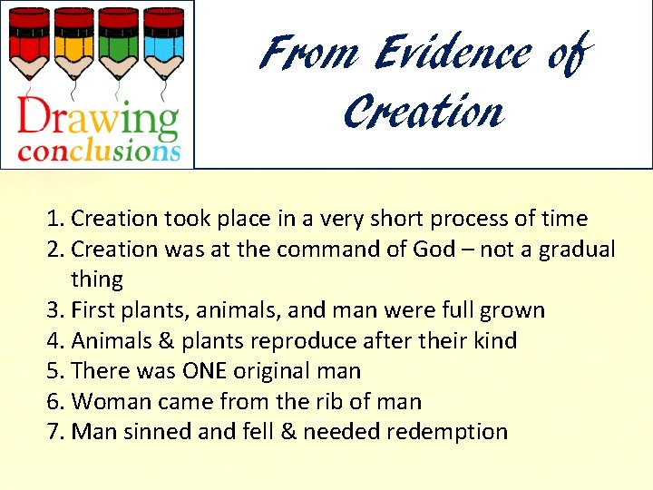 From Evidence of Creation 1. Creation took place in a very short process of