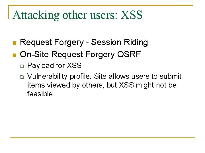 Attacking other users: XSS n n Request Forgery - Session Riding On-Site Request Forgery