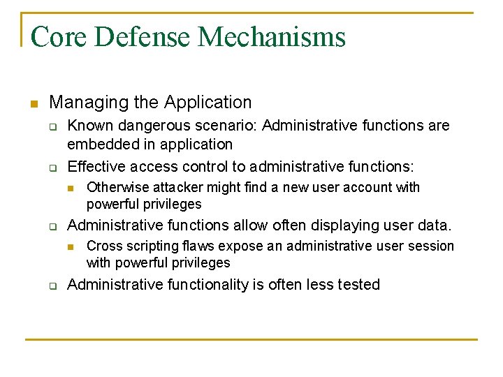 Core Defense Mechanisms n Managing the Application q q Known dangerous scenario: Administrative functions