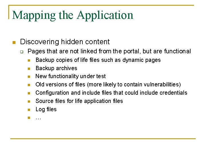 Mapping the Application n Discovering hidden content q Pages that are not linked from