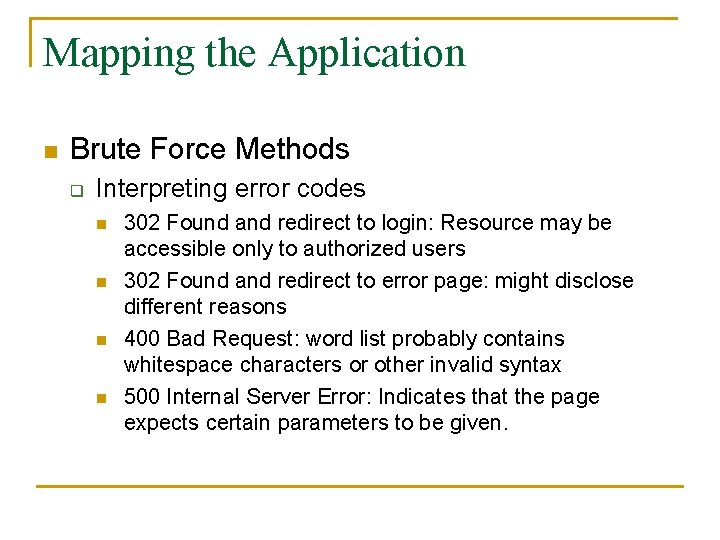 Mapping the Application n Brute Force Methods q Interpreting error codes n n 302