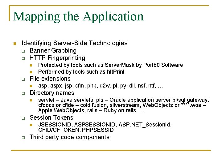 Mapping the Application n Identifying Server-Side Technologies q Banner Grabbing q HTTP Fingerprinting n