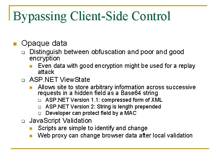 Bypassing Client-Side Control n Opaque data q Distinguish between obfuscation and poor and good