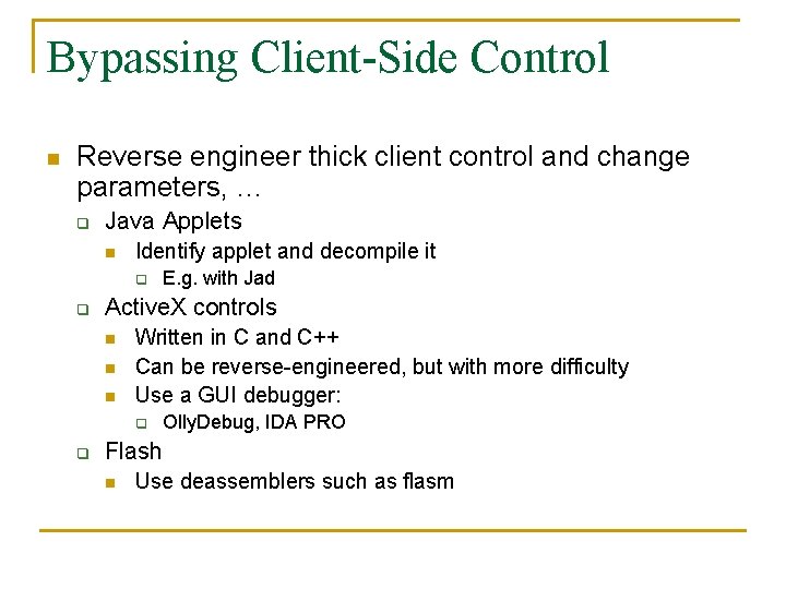 Bypassing Client-Side Control n Reverse engineer thick client control and change parameters, … q