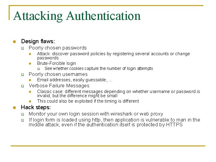 Attacking Authentication n Design flaws: q Poorly chosen passwords n n Attack: discover password