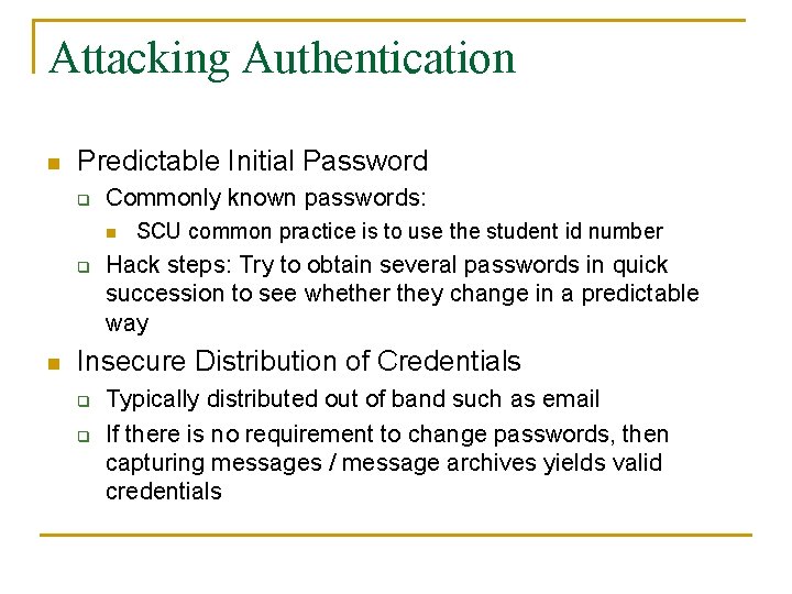 Attacking Authentication n Predictable Initial Password q Commonly known passwords: n q n SCU