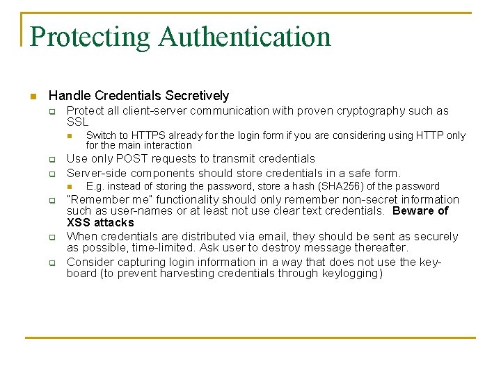 Protecting Authentication n Handle Credentials Secretively q Protect all client-server communication with proven cryptography