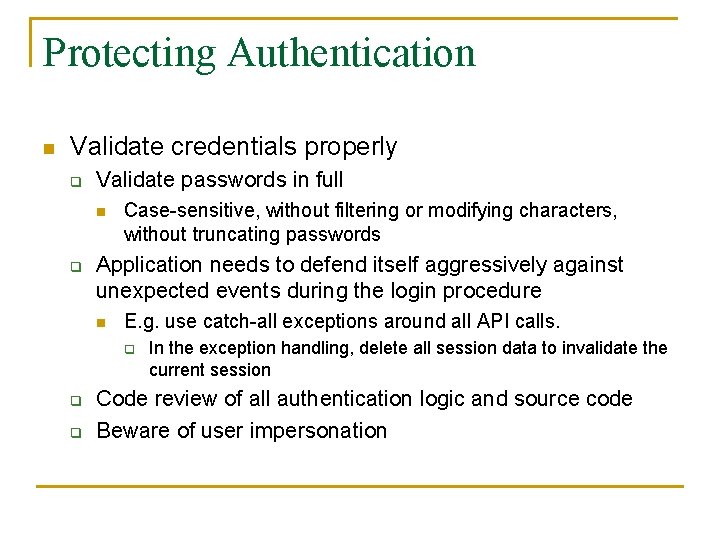 Protecting Authentication n Validate credentials properly q Validate passwords in full n q Case-sensitive,