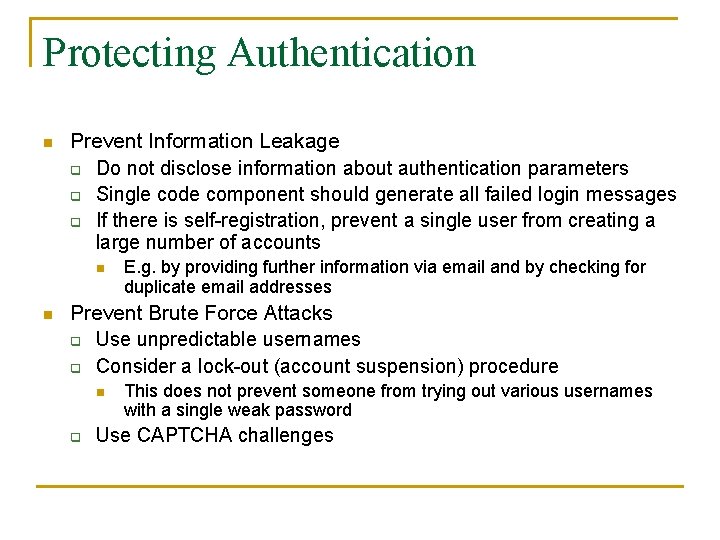 Protecting Authentication n Prevent Information Leakage q Do not disclose information about authentication parameters