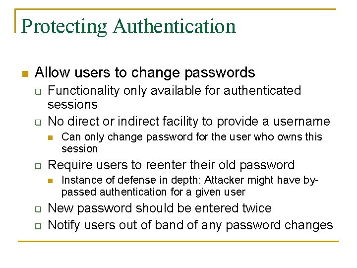 Protecting Authentication n Allow users to change passwords q q Functionality only available for