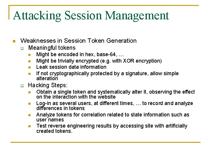 Attacking Session Management n Weaknesses in Session Token Generation q Meaningful tokens n n